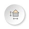 Round button for web icon, house, measurement, size. Button banner round, badge interface for application illustration