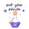 A round flask with a purple liquid poison. Witch`s potion in a transparent beaker. Postcard with hand lettering-Pick your poison.