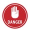 A round sign with an open palm raised and the words DANGER. Vector illustration