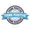 Rubber stamp with Think positive concept