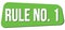 RULE NO. 1 text on green trapeze stamp sign