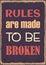 Rules are made to be broken. Slogan graphic phrase