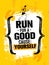 Run For A Good Cause Yourself. Inspiring Marathon Motivation Quote. Creative Vector Typography Grunge Banner Concept