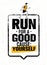 Run For A Good Cause Yourself. Inspiring Marathon Motivation Quote. Creative Vector Typography Grunge Banner Concept