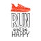 Run motivation illustration. Sport typography