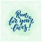 Run for your lives lettering for banner. Organic product design. Vector