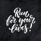 Run for your lives lettering for banner. Organic product design. Vector