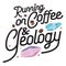 Running on coffee & geology. funny quotes for grologist