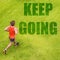 Running fitness inspiration motivation message written on grass texture. Man runner with text KEEP GOING on background