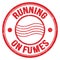 RUNNING ON FUMES text on red round postal stamp sign