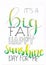 `It`s a big, fat, happy sunshine day for me` hand lettering design in green, yellow and black with ornaments