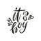 It`s a Boy brush lettering phrase in hearts. Cute vector invitation for a wonderful event. Kids badge tag icon. Inspirational