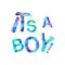 It`s a boy. Inscription of triangular colorful letters