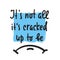 It`s cracked up to be - inspire motivational quote. Hand drawn lettering. Youth slang, idiom. Print