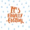 It\'s finally friday - hand drawn lettering phrase isolated on the white background. Fun brush ink inscription for photo