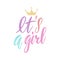 It`s a Girl brush lettering phrase with crown. Cute vector invitation for a wonderful event. Kids badge tag icon. Inspirational