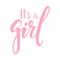 It s a girl. Hand drawn calligraphy and brush pen lettering. design for holiday greeting card and invitation of baby shower, birth