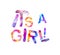 It`s a girl. Inscription of triangular colorful letters