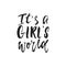 It`s a girls world - hand drawn lettering phrase isolated on the black background. Fun brush ink vector illustration for