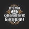 It`s my 33 Quarantine birthday, 33rd birthday celebration on quarantine