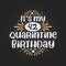 It`s my 42 Quarantine birthday, 42nd birthday celebration on quarantine