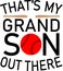 That,s My Grand Son Out There Svg Vector