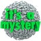 It\'s a Mystery Question Mark Ball Uncertainty Unknown