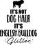 It\'s not dog hair, it\'s English Bulldog glitter