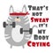 That`s not sweat it`s my body crying-funny text with cute cat is training.