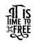 It\\\'s time to free. stylish typography design