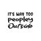 it\\\'s way too peopley outside black letter quote