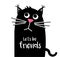 Sad Cute cat with text. Lets be friends. Funny Kawaii animal black cat.