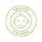 Safe for Children Line Green Stamp. Safety Product for Child Outline Sticker. Kid Friendly Zone Label. Non Toxic