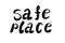 Safe place Hand written text - lettering isolated on white. Coronovirus COVID 19 concept