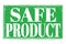 SAFE PRODUCT, words on green grungy stamp sign