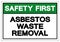 Safety First Asbestos Wast Removal Symbol Sign, Vector Illustration, Isolate On White Background Label .EPS10