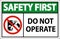 Safety First Do Not Operate Sign On White Background