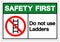 Safety First Do not use ladders Symbol Sign ,Vector Illustration, Isolate On White Background Label. EPS10