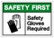 Safety First Safety Gloves Required Symbol Sign, Vector Illustration, Isolate On White Background Label. EPS10