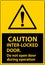 Safety sign caution Interlock doors do not open door during operation