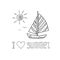 Sailing boat, sun and lettering i love summer hand drawn in doodle style. scandinavian monochrome. template card, poster, sticker