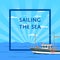 Sailing the sea poster with small vessel