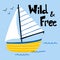 Sailing yacht poster. Cartoon hand drawn colorful sail childish print or card with lettering, water transport. Wild and free kids