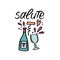 Salute handwritten quote with handdrawn illustration of bottle and glass. Vector design art for greeting cards and