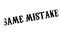 Same Mistake rubber stamp