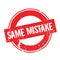 Same Mistake rubber stamp