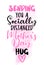 Sanding you a Socially Distanced Mother`s Day hug