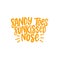 Sandy toes sunkissed nose. Lettering phrase. Vector illustration.