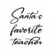 santa\\\'s favorite teacher black letter quote