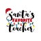 Santa`s favorite Teacher- christmas  greeting for teacher.